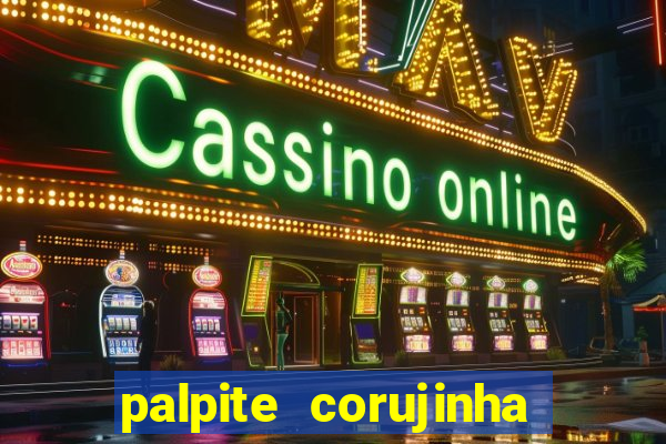 palpite corujinha de hoje